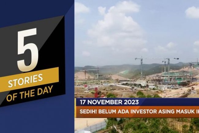 Investor Asing Sepi Masuk IKN Hingga Inggris Bangkrut