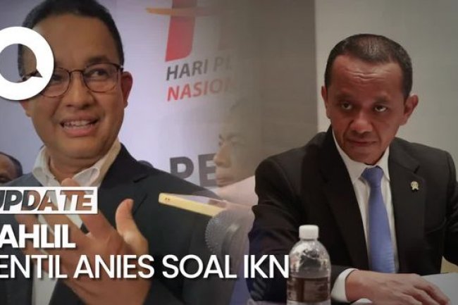 Bahlil Sentil Anies soal IKN Tak Hasilkan Pemerataan: Menyesatkan