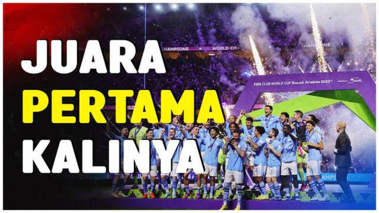 VIDEO: Manchester City Sukses Juarai Piala Dunia Antarklub 2023 Usai Kalahkan Fluminense