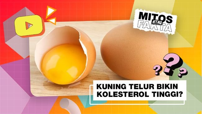 Mitos atau Fakta: Banyak Makan Kuning Telur Bikin Kolesterol Naik