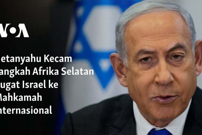 Netanyahu Kecam Langkah Afrika Selatan Gugat Israel ke Mahkamah Internasional