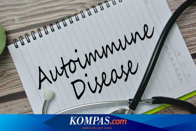 Apakah Penyakit Autoimun Berbahaya? Ini Penjelasannya...