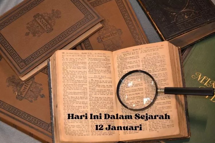 Mengenang Sejarah di Tanggal 12 Januari: 21 Peristiwa Bersejarah dari Berbagai Belahan Dunia