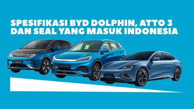 INFOGRAFIS: Spesifikasi BYD Dolphin, Atto 3 dan Seal yang Masuk RI