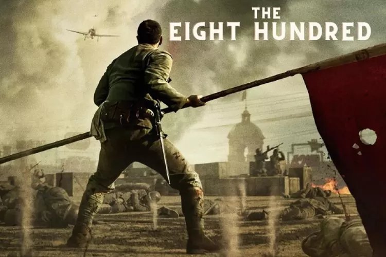 Sinopsis Film The Eight Hundred: Perjuangan Kepahlawanan di Gudang Sihang, Tayang di Bioskop Trans TV Malam Ini