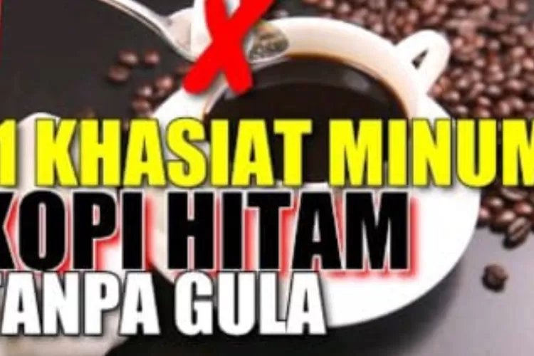 Tips Sehat 11 Manfaat Bagi Kesehatan Tubuh, Kopi Hitam Tanpa Gula