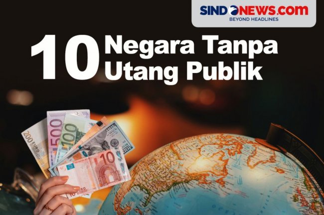 Saat Banyak Negara Terjerat Utang, 10 Negara Ini Tanpa Utang