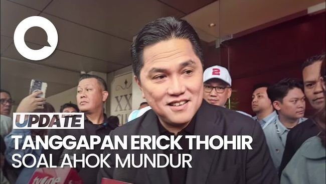 Respons Erick Thohir soal Ahok Mundur dari Komisaris Pertamina