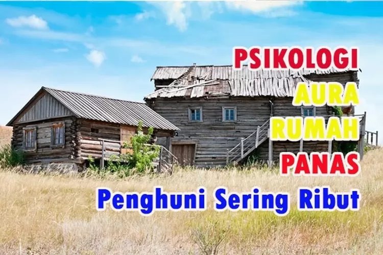 Membaca Tanda Rumah Terasa Panas Sebab Penghuni Sering Ribut, Mungkin 7 Faktor Psikologi Ini Harus Diketahui