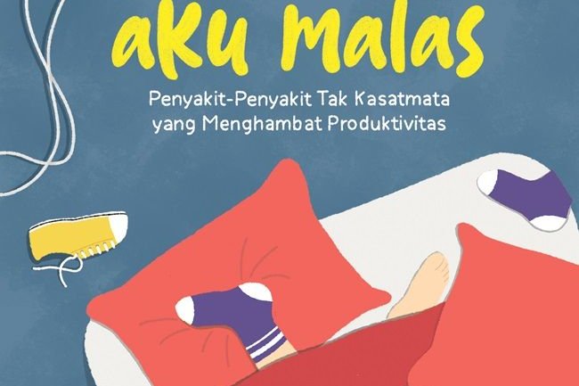 Review Buku Mereka Bilang Aku Malas: Penyakit-Penyakit Tak Kasatmata yang Menghambat Produktivitas
