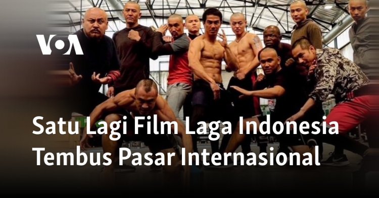 Satu Lagi Film Laga Indonesia Tembus Pasar Internasional