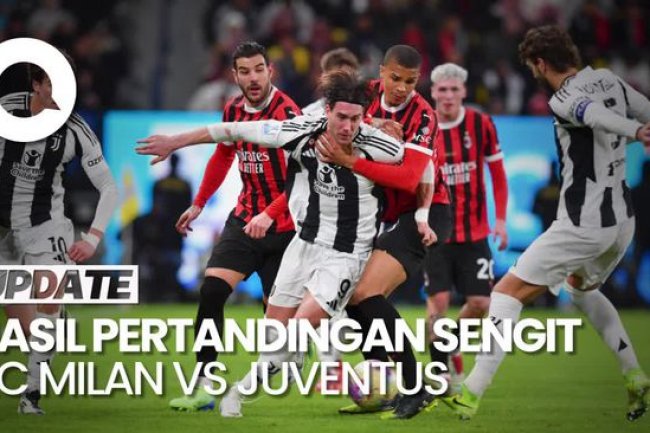 Video: AC Milan Menang Comeback 2-1 Vs Juventus, Lanjut ke Final Supercoppa Italiana