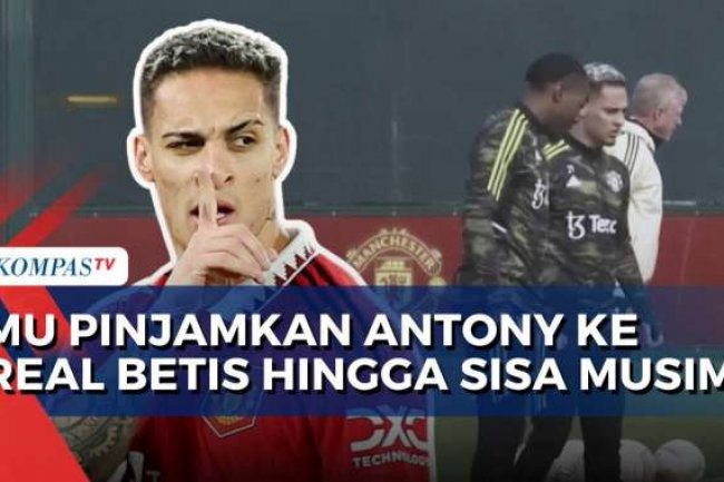 Terungkap Alasan Manchester United Pinjamkan Antony ke Real Betis hingga Sisa Musim