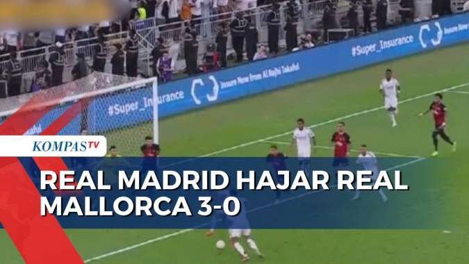 Real Madrid Melaju ke Final Piala Super Spanyol Usai Kalahkan Real Mallorca 3-0