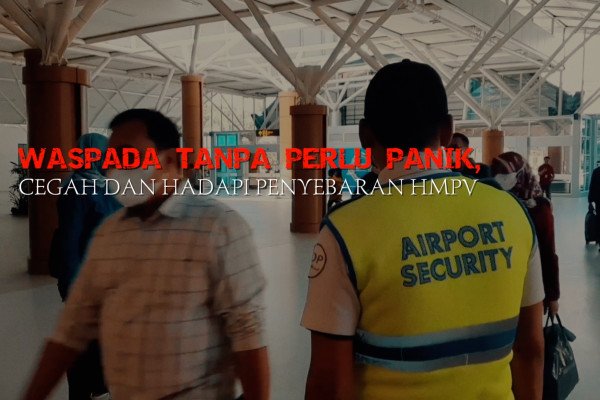 Waspada tanpa perlu panik, cegah dan hadapi penyebaran HMPV