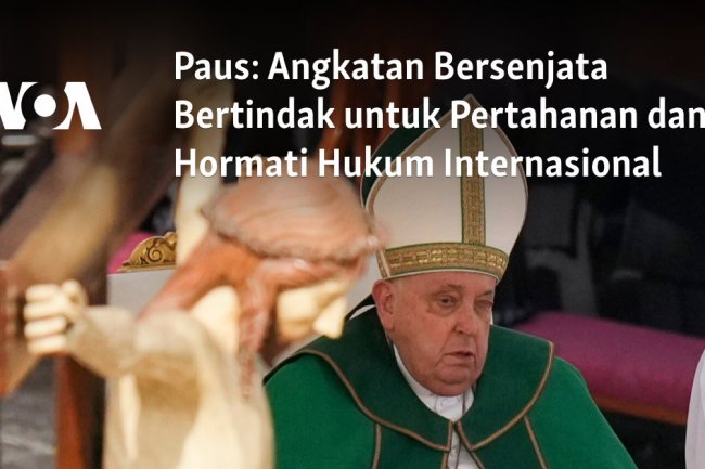 Paus: Angkatan Bersenjata Bertindak untuk Pertahanan dan Hormati Hukum Internasional