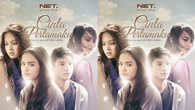 Sinopsis Film Cinta Pertamaku: Kisah Haru Perjuangan Cinta dan Persahabatan Tayang di Net Sinema Malam Ini