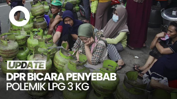 Video DPR Nilai Polemik LPG 3 Kg gegara Aturan Dadakan-Tak Tersosialisasikan