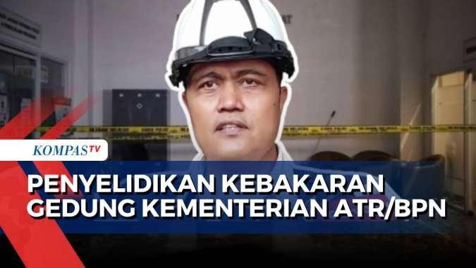 Fakta Baru Peristiwa Kebakaran Gedung Kementerian ATR/BPN, Polisi Dalami Penyebab