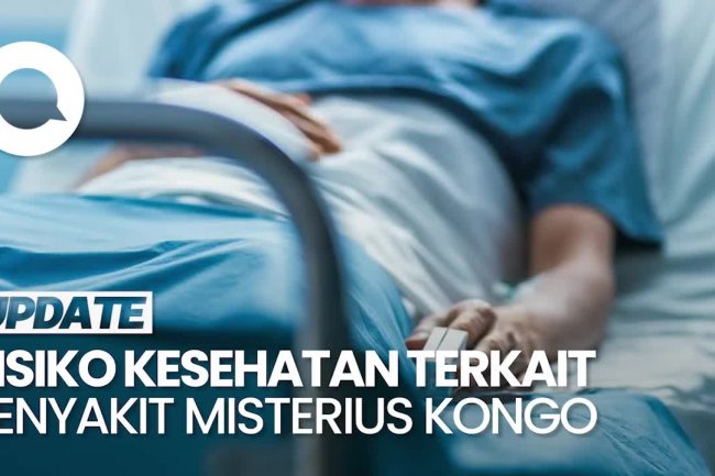 Video WHO soal Risiko Kesehatan Global Terkait Penyakit Misterius Kongo: Rendah