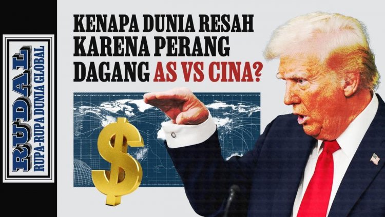 RUDAL: Kenapa Dunia Resah karena Perang Dagang AS vs China?