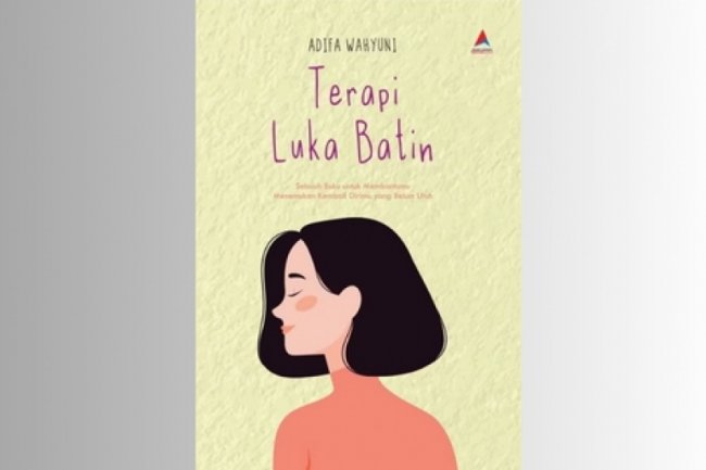 Ulasan Buku Terapi Luka Batin: Menemukan Kembali Diri Kita yang Belum Utuh