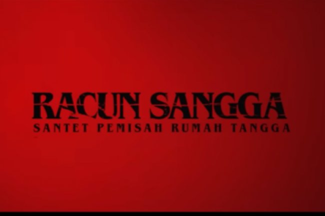 Sinopsis Racun Sangga, Film yang Diangkat dari Kisah Nyata Santet Kalimantan Pemisah Rumah Tangga