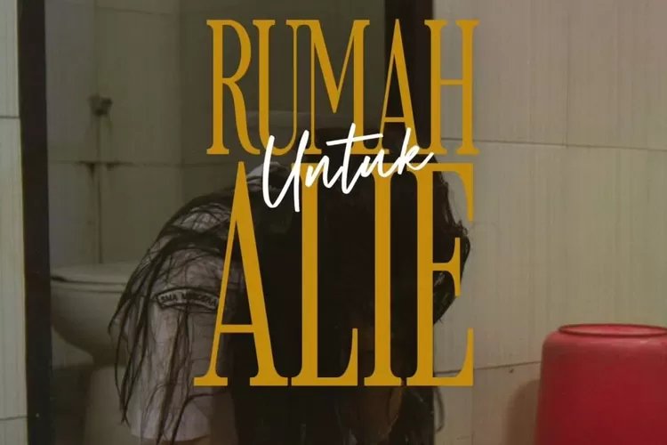 Simak Sinopsis Film Rumah untuk Alie, Kehidupan Anak Bungsu yang Penuh dengan Luka dan Penderitaan Usai Kematian Sang Ibu