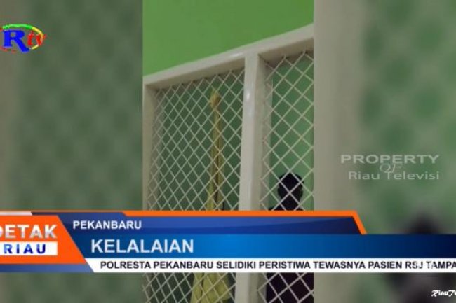 POLRESTA PEKANBARU SELIDIKI PERISTIWA TEWASNYA PASIEN RSJ TAMPAN