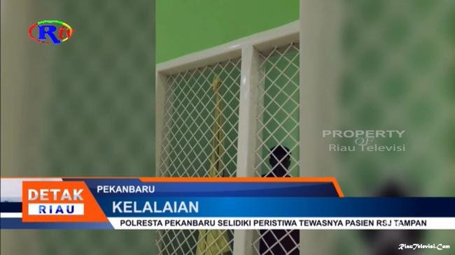POLRESTA PEKANBARU SELIDIKI PERISTIWA TEWASNYA PASIEN RSJ TAMPAN