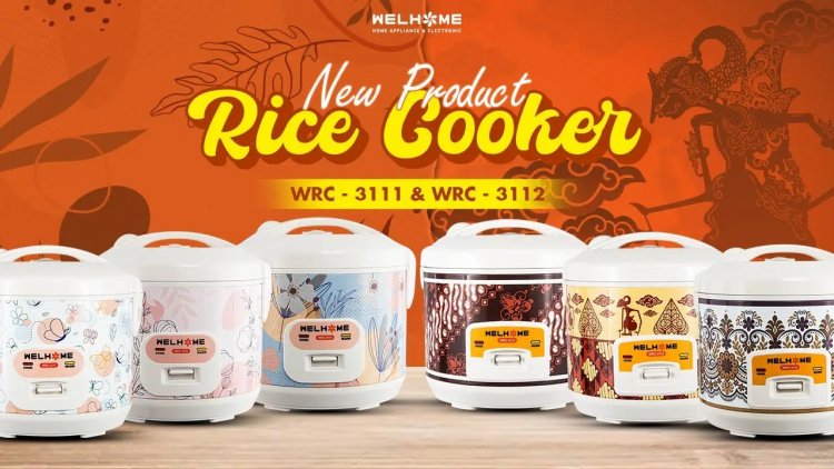 Tips Memilih Rice Cooker yang Tepat: Mengapa Rice Cooker Welhome?