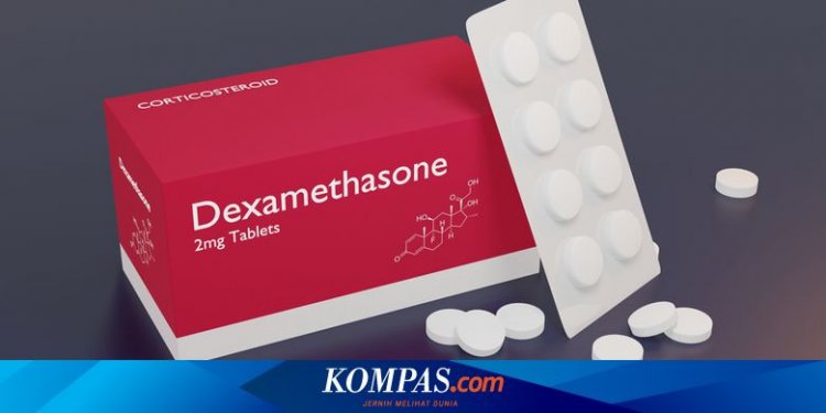 Efek Samping Dexamethasone jika Diminum Terlalu Lama, Ini Penjelasan Dokter
