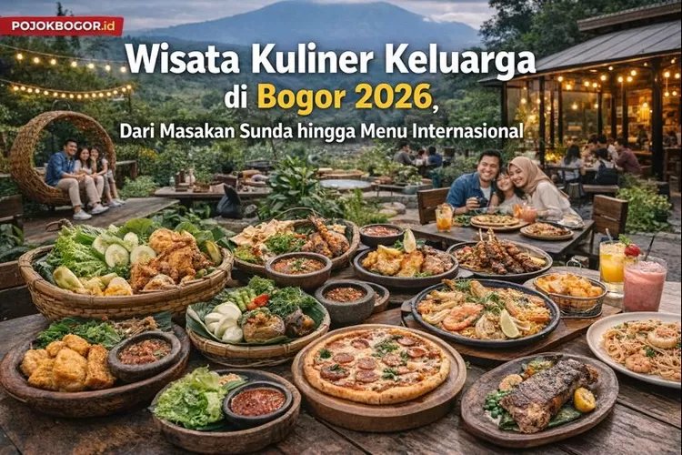 Wisata Kuliner Keluarga di Bogor 2026, Dari Masakan Sunda hingga Menu Internasional